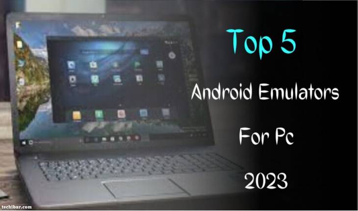 Top 5 Android Emulators For Pc