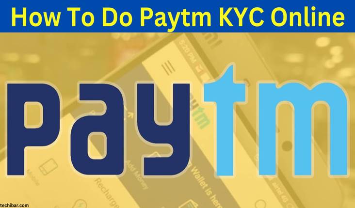 Paytm KYC Online कैसे करें? Verify/Upgrade करने की पूरी जानकारी हिन्दी में